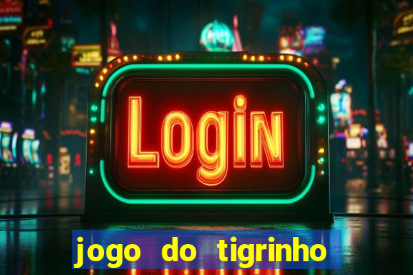 jogo do tigrinho na casa chinesa